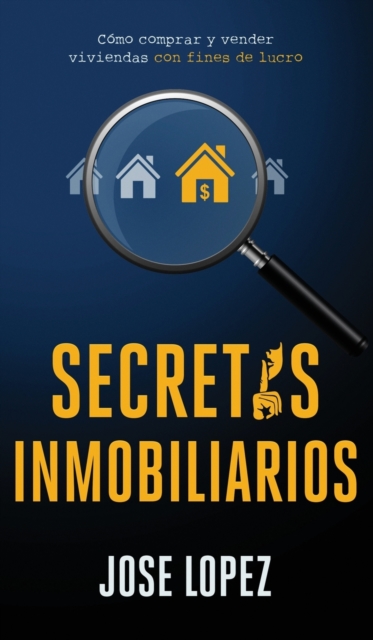 Secretos Inmobiliarios : Como comprar y vender viviendas con fines de lucro, Hardback Book
