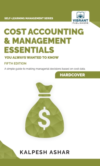 Cost Accounting and Management Essentials You Always Wanted To Know, Hardback Book