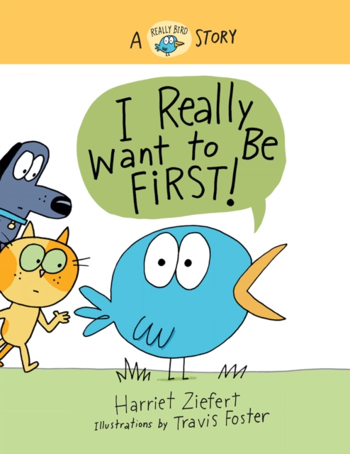 I Really Want to Be First! : A Really Bird Story, Hardback Book