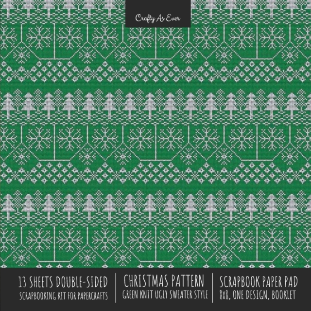 Christmas Pattern Scrapbook Paper Pad 8x8 Decorative Scrapbooking Kit for Cardmaking Gifts, DIY Crafts, Printmaking, Papercrafts, Green Knit Ugly Sweater Style, Paperback / softback Book