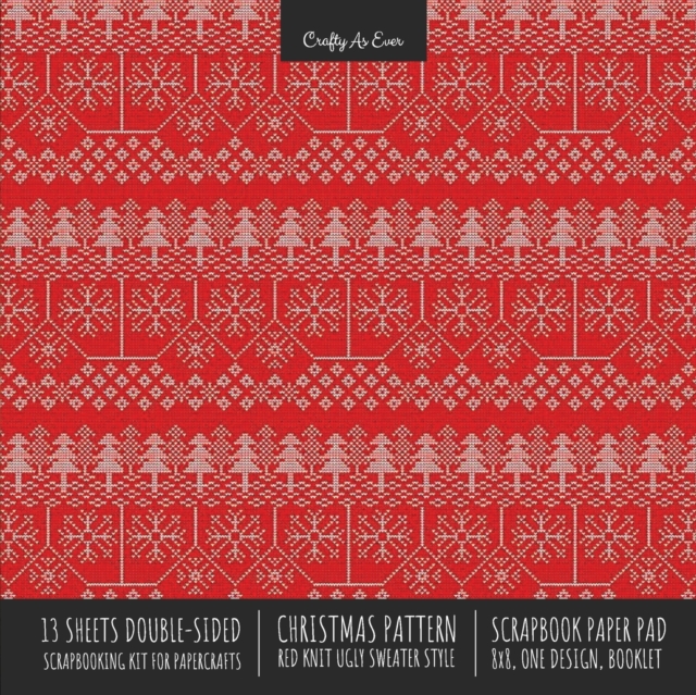 Christmas Pattern Scrapbook Paper Pad 8x8 Decorative Scrapbooking Kit for Cardmaking Gifts, DIY Crafts, Printmaking, Papercrafts, Red Knit Ugly Sweater Style, Paperback / softback Book