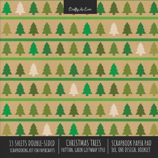 Christmas Trees Pattern Scrapbook Paper Pad 8x8 Decorative Scrapbooking Kit for Cardmaking Gifts, DIY Crafts, Printmaking, Papercrafts, Green Giftwrap Style, Paperback / softback Book