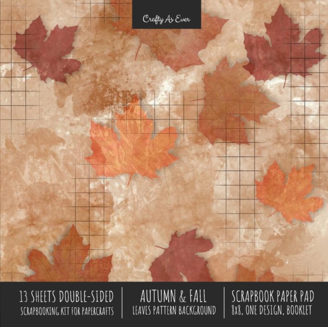 Autumn Fall Scrapbook Paper Pad 8x8 Decorative Scrapbooking Kit for Cardmaking Gifts, DIY Crafts, Printmaking, Papercrafts, Leaves Pattern Designer Paper, Paperback / softback Book