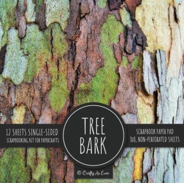 Tree Bark Scrapbook Paper Pad : Rustic Texture Pattern 8x8 Decorative Paper Design Scrapbooking Kit for Cardmaking, DIY Crafts, Creative Projects, Paperback / softback Book