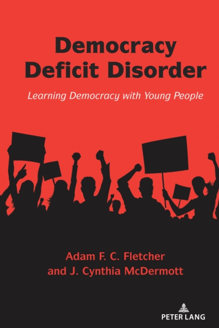 Democracy Deficit Disorder : Learning Democracy with Young People, Paperback / softback Book