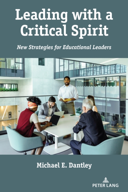 Leading with a Critical Spirit : New Strategies for Educational Leaders, Paperback / softback Book