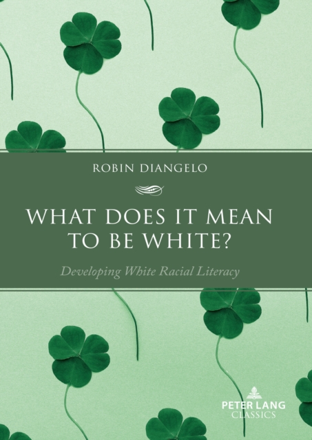 What Does It Mean to Be White? : Developing White Racial Literacy, Paperback / softback Book