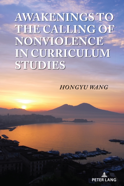 Awakenings to the Calling of Nonviolence in Curriculum Studies, Hardback Book