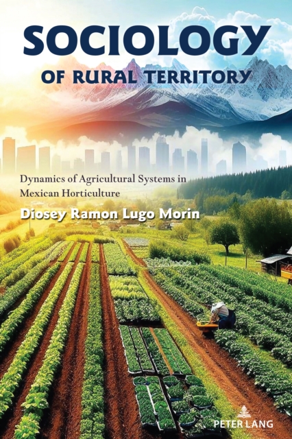 Sociology of rural territory : Dynamics of agricultural systems in Mexican horticulture, Paperback / softback Book