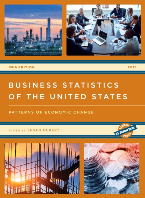 Business Statistics of the United States 2021 : Patterns of Economic Change, Hardback Book