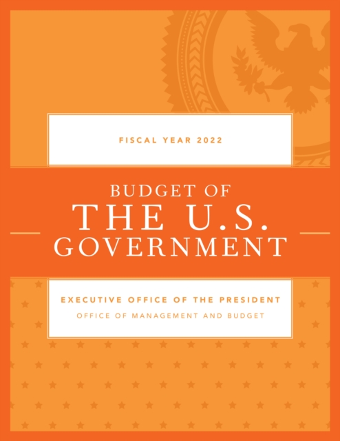 Budget of the U.S. Government, Fiscal Year 2022, Paperback / softback Book