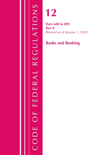 Code of Federal Regulations, Title 12 Banks and Banking 600-899, Revised as of January 1, 2020 : Part 2, Paperback / softback Book