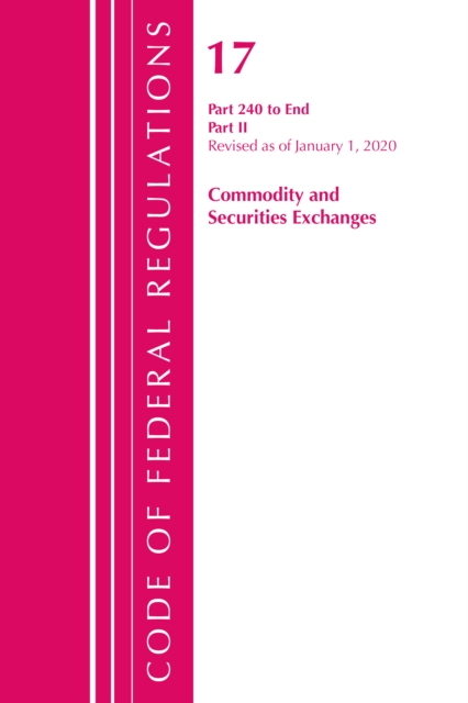 Code of Federal Regulations, Title 17 Commodity and Securities Exchanges 240-End, Revised as of April 1, 2020 : Part 2, Paperback / softback Book