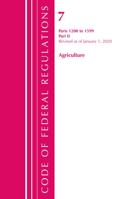 Code of Federal Regulations, Title 07 Agriculture 1200-1599, Revised as of January 1, 2020 : Part 2, Paperback / softback Book