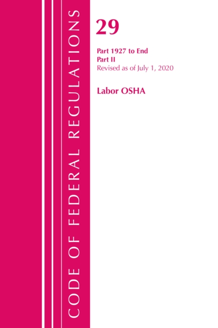 Code of Federal Regulations, Title 29 Labor/OSHA 1927-End, Revised as of July 1, 2020 : Part 2, Paperback / softback Book