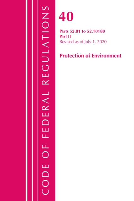 Code of Federal Regulations, Title 40 Protection of the Environment 52.01-52.1018, Revised as of July 1, 2020 : Part 2, Paperback / softback Book