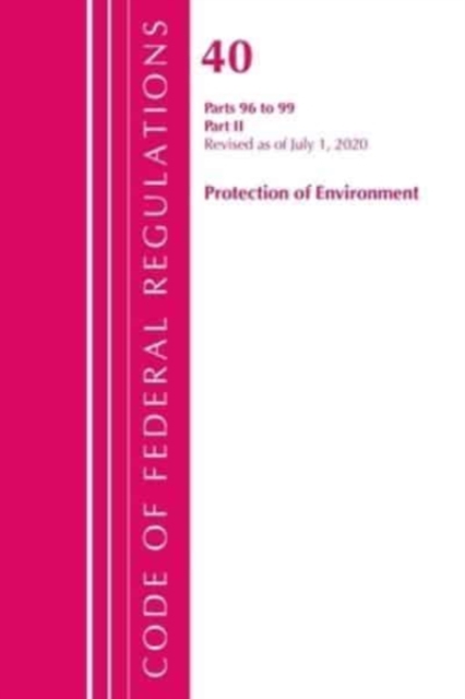 Code of Federal Regulations, Title 40 Protection of the Environment 96-99, Revised as of July 1, 2020 : Part 2, Paperback / softback Book