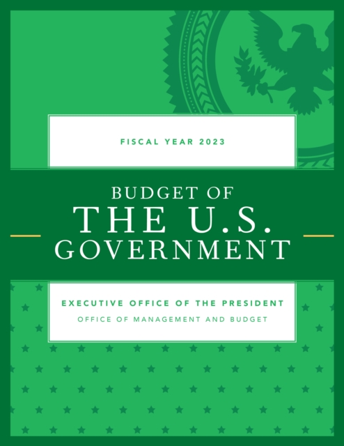Budget of the U.S. Government, Fiscal Year 2023, Paperback / softback Book