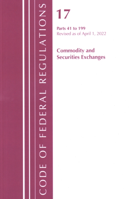 Code of Federal Regulations, Title 17 Commodity and Securities Exchanges 41-199 2022, Paperback / softback Book