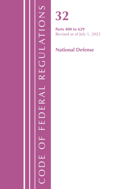 Code of Federal Regulations, Title 32 National Defense 400-629, Revised as of July 1, 2022, Paperback / softback Book