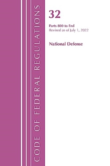 Code of Federal Regulations, Title 32 National Defense 800-End, Revised as of July 1, 2022, Paperback / softback Book