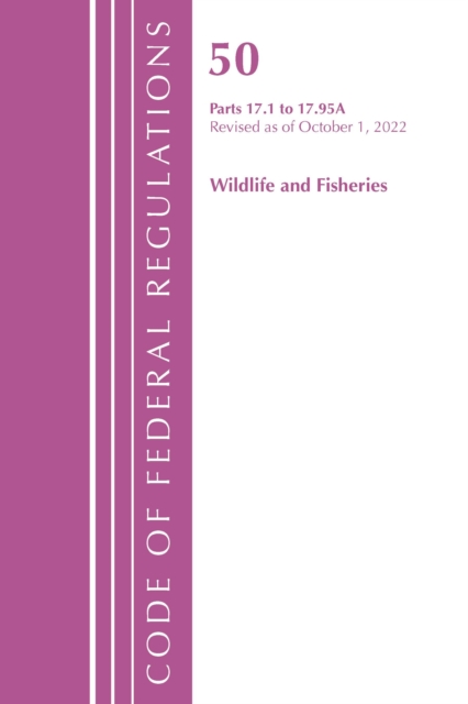 Code of Federal Regulations, Title 50 Wildlife and Fisheries 17.1-17.95(a), Revised as of October 1, 2022, Paperback / softback Book