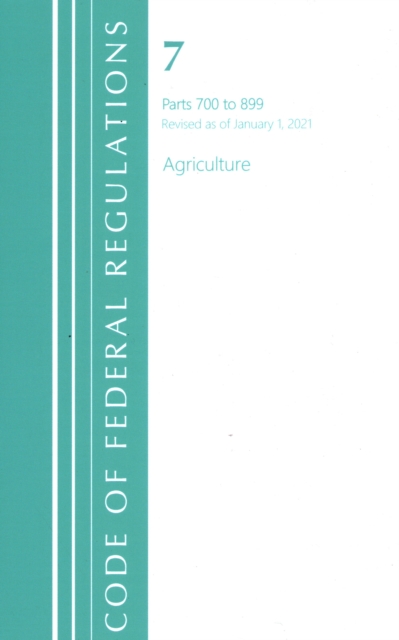 Code of Federal Regulations, Title 07 Agriculture 700-899, Revised as of January 1, 2021, Paperback / softback Book
