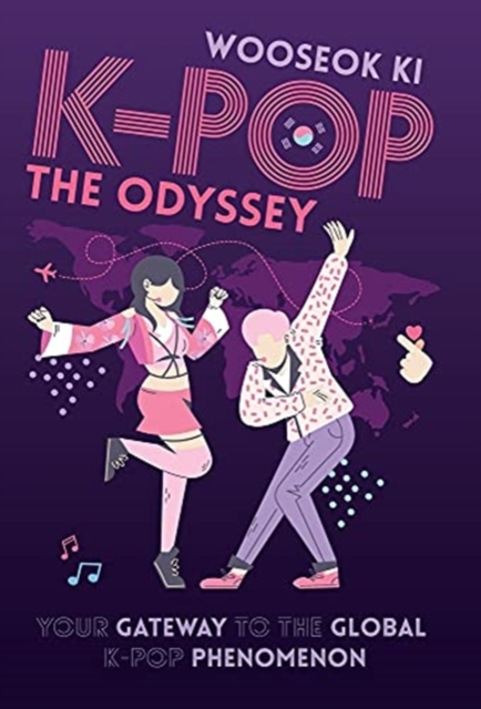 K-POP - The Odyssey : Your Gateway to the Global K-Pop Phenomenon, Hardback Book