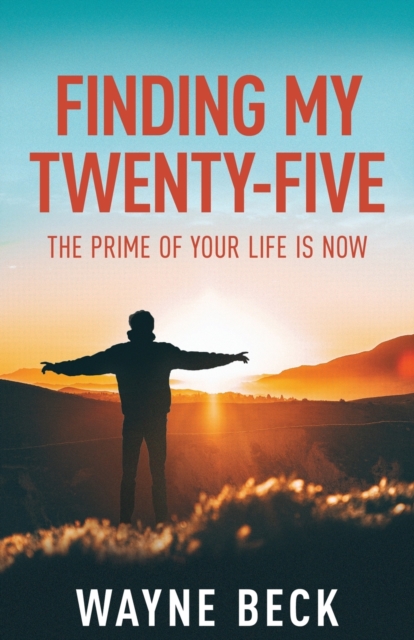 Finding My Twenty-Five : The Prime of Your Life Is Now, Paperback / softback Book