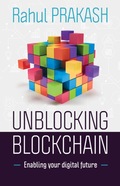 Unblocking Blockchain : Enabling Your Digital Future, Paperback / softback Book