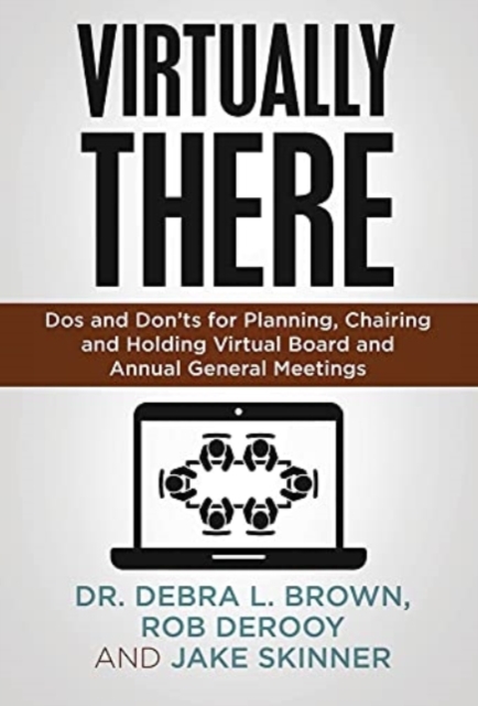 Virtually There : Dos and Don'ts for Planning, Chairing and Holding Virtual Board and Annual General Meetings, Hardback Book