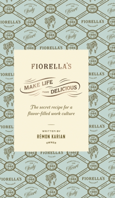 Make Life More Delicious : The Secret Recipe For a Flavor-Filled Work Culture, Hardback Book