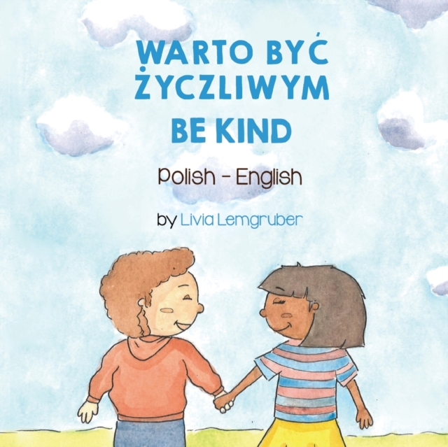 Be Kind (Polish-English) : Warto By&#262; &#379;yczliwym, Paperback / softback Book