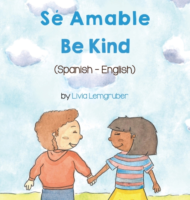 Be Kind (Spanish-English) : Se Amable, Hardback Book