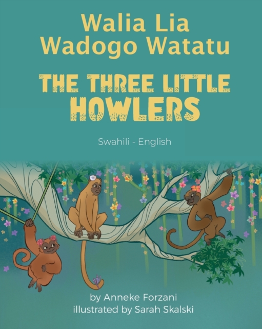 The Three Little Howlers (Swahili-English) : Walia Lia Wadogo Watatu, Paperback / softback Book