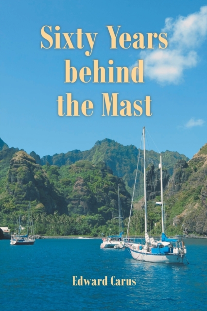 Sixty Years behind the Mast, Paperback / softback Book