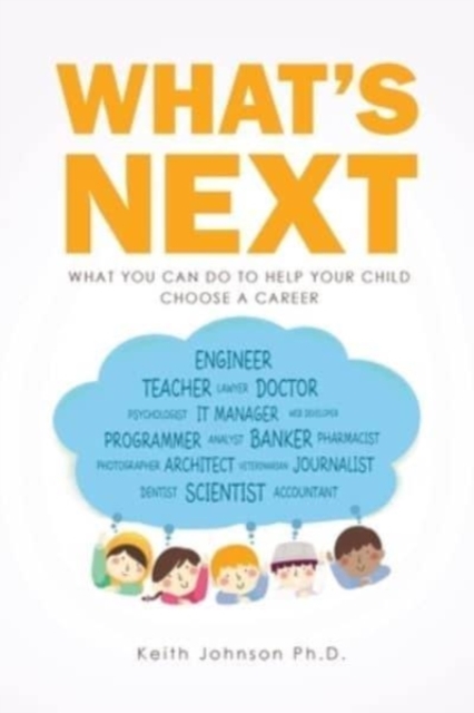 What's Next : What You Can do to Help Your Child Choose a Career, Paperback / softback Book