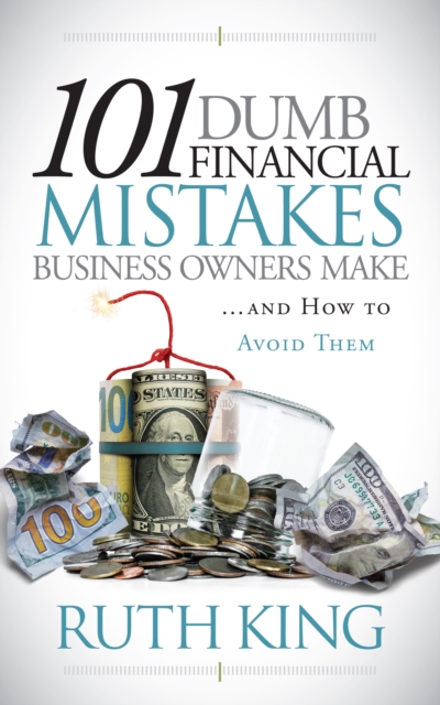 101 Dumb Financial Mistakes Business Owners Make and How to Avoid Them, Paperback / softback Book