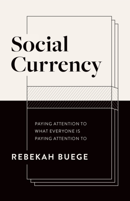 Social Currency : Paying Attention to What Everyone is Paying Attention to, Hardback Book