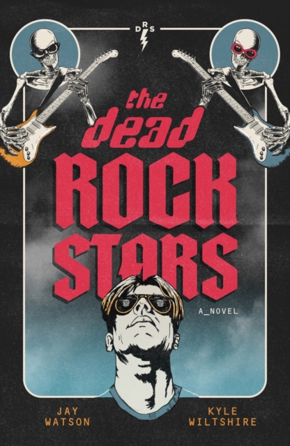 The Dead Rock Stars : A Novel, Paperback / softback Book