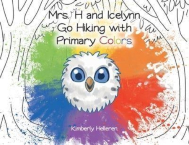 Mrs. H and Icelynn Go Hiking with Primary Colors, Paperback / softback Book