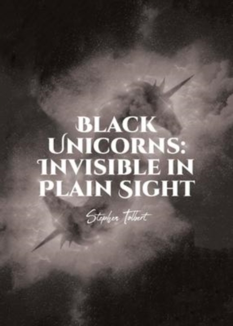 Black Unicorns : Invisible in Plain Sight, Paperback / softback Book