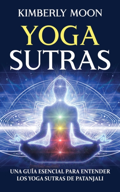 Yoga Sutras : Una gu?a esencial para entender los Yoga Sutras de Patanjali, Hardback Book