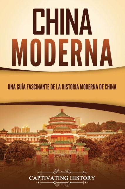 China moderna : Una guia fascinante de la historia moderna de China, Paperback / softback Book