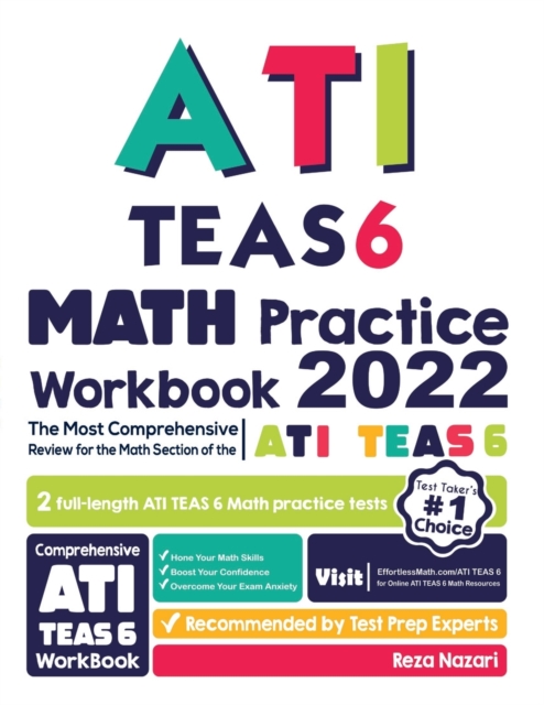 ATI TEAS 6 Math Practice Workbook : The Most Comprehensive Review for the Math Section of the ATI TEAS 6 Test, Paperback / softback Book