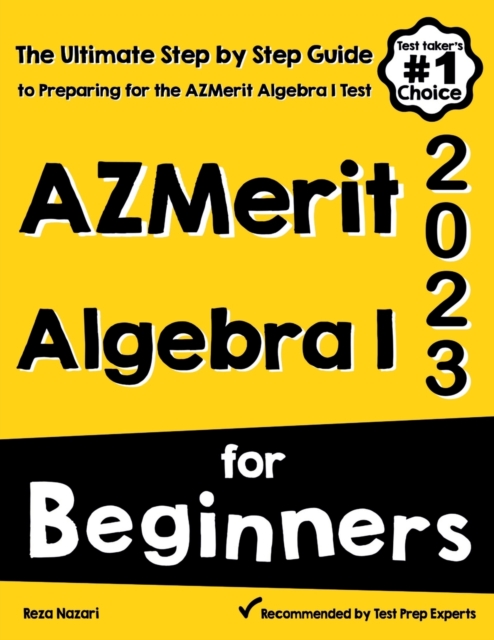 AzMerit Algebra I for Beginners : The Ultimate Step by Step Guide to Acing AzMerit Algebra I, Paperback / softback Book