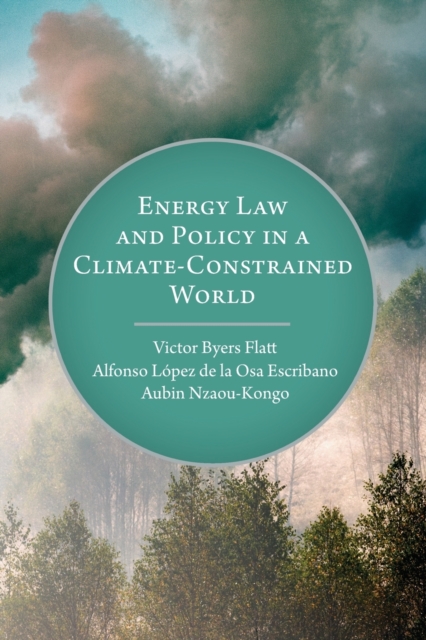 Energy Law and Policy in a Climate-Constrained World, Paperback / softback Book