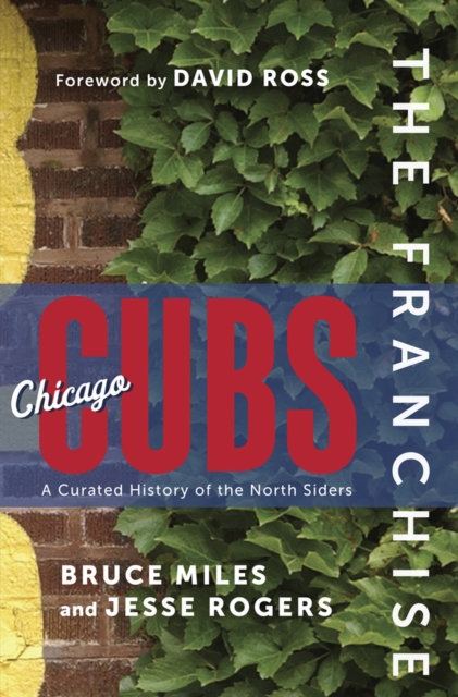 The Franchise: Chicago Cubs : A Curated History of the Cubs, Hardback Book