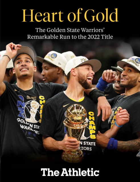 Heart of Gold : The Golden State Warriors' Remarkable Run to the 2022 NBA Title, PDF eBook