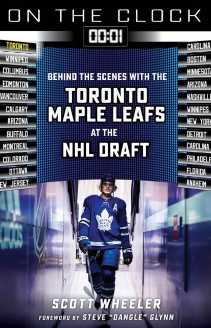 On the Clock: Toronto Maple Leafs : Behind the Scenes with the Toronto Maple Leafs at the NHL Draft, Paperback / softback Book